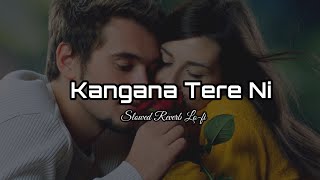 Kangana Tera No [ SLOWED REVERB LOFI SONG]#lofimusic #slowedandreverb