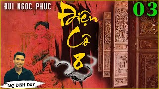 [Siêu phẩm] ĐIỆN CÔ 8 - Tập 03 - TG Bùi Ngọc Phúc |Truyện tâm lý xã hội mới nhất MC Đình Duy đọc hay