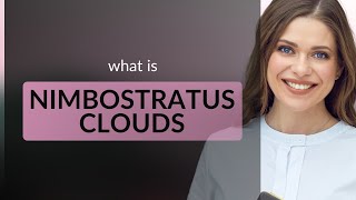 Understanding Nimbostratus Clouds: A Guide for English Learners