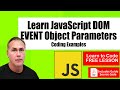 Event Object Parameters Learn JavaScript DOM use the event information within your code helpful code