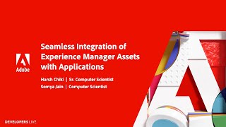 Seamless Integration of Experience Manager Assets with Applications | Adobe Developers Live