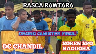 Grand Match//DC Chandil 🆚 Soren Spo Nagdoha//RASCA Rawtara Football Tournament 2024