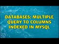 Databases: Multiple query to columns indexed in MySql