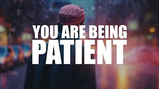 YOU ARE BEING PATIENT, HERE IS HOW ALLAH WILL REWARD YOU