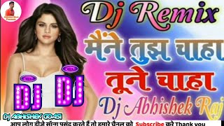 Maine Tujhe Chaha Tune Chaha Kisi Dj Remix Dj Love Song Dholki Dj Remix By Dj Abhishek Goasi