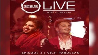 Jassie Gill | Gurnazar | Vich Pardesan | Robby Singh | Crossblade Live Season 1 | Romantic Song 2019