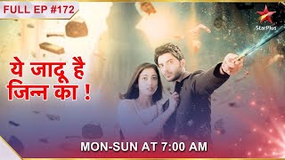 Yehh Jadu Hai Jinn Ka | Episode 172