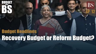 Budget with BS, Ep 12: What has the FM delivered – ‘Recovery Budget’ or ‘Reforms Budget’?