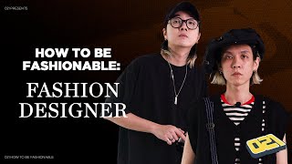 HOW TO BE FASHIONABLE : FASHION DESIGNER