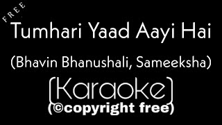 Tumhari Yaad Aayi Hai Karaoke | Bhavin Bhanushali, Sameeksha Sud, and Vishal Pandey | Palak Muchhal