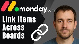 How to Link Items Between Boards in monday.com (2025 Cross-Board Workflow Tutorial)