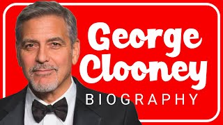 George Clooney: The Biography - An In-Depth Look into the Life & Career of the Award-Winning Actor