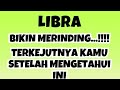 LIBRA💥BIKIN MERINDING..TERKEJUTNYA KAMU SETELAH MENGETAHUI INI