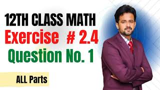 12th class math exercise 2.4 || 2nd year math exercise 2.4 question number 1 all parts