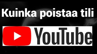 Kuinka poistaa YouTube-tili