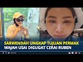 SARWENDAH Ungkap Tujuan Permak Wajah Usai Digugat Cerai Ruben Onsu, Bangga Jadi Lebih Muda