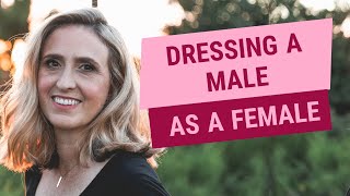 Dressing a Male as a Female (Tips for MTF Transgender)