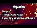 Aquarius💥Bergetar Ternyata Kamu Adalah Sosok Yang Di Takuti❤‍🔥🌹