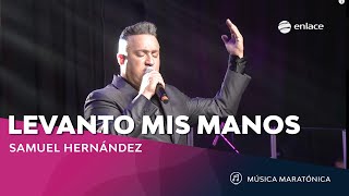Levanto Mis manos - Samuel Hernandez - Música Cristiana