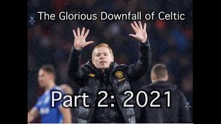 The Glorious Downfall of Celtic - Part 2 - 2021