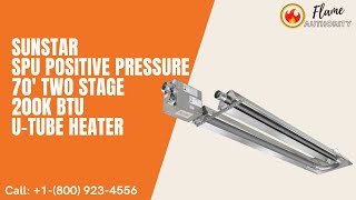 SunStar SPU Positive Pressure 70' Two Stage 200K BTU U-Tube Heater