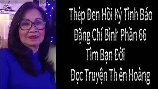 Thép Đen Hồi Ký Tình Báo Của Đặng Chí Bình Phần 66/ Đọc Truyện Thiên Hoàng