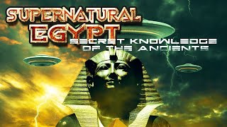 Supernatural Egypt (2023) [Documentary] [Mystery] 🔮 Secret Knowledge of the Ancients 🔎 Full movie