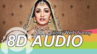 LOL 8D Audio Song - Ginny Weds Sunny | Yami, Vikrant | Payal Dev | Kunaal Vermaa | Dev Negi