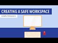 Computer Basics: Creating a Safe Workspace