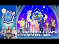 BANJIR AIR MATA! Ucapan Terimakasih Anak Kepada Orang Tuanya | HAFIZ INDONESIA 2023