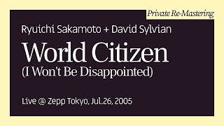 [Private Re-Mastering] Ryuichi Sakamoto + David Sylvian - World Citizen [Live in Tokyo, 2005]