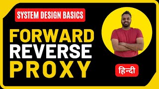 What is Proxy | Reverse and Forward Proxy Explained | System Design Interview Basics