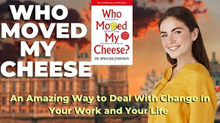 Who Moved My Cheese: An Amazing Way to Deal With Change In Your Work and Your Life