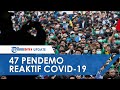 47 Pendemo Reaktif Covid 19, Satgas Covid 19 Ingatkan Perang Melawan Pandemi Belum Usai