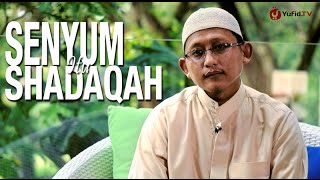 Ceramah Singkat: Senyum Itu Shadaqah - Ustadz Badru Salam, Lc