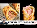 Kolkata Style Egg Roll | Perfect Flaky Parotta | क्रिस्पी आलू चिल्ली  | Chef Sanjyot Keer