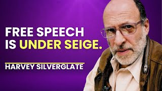 The Real Reason Free Speech is Under Siege - Harvey Silverglate