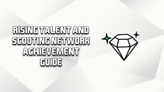 FC 25 Rising Talent and Scouting Network Achievement/Trophy Guide