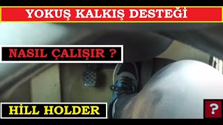 Yokuş Kalkış Desteği ( Hill Holder ) nedir? Nasıl çalışır ? Rampa kalkışı ve Sistemin Avantajı ?