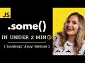 JavaScript Some in Under 2 min!