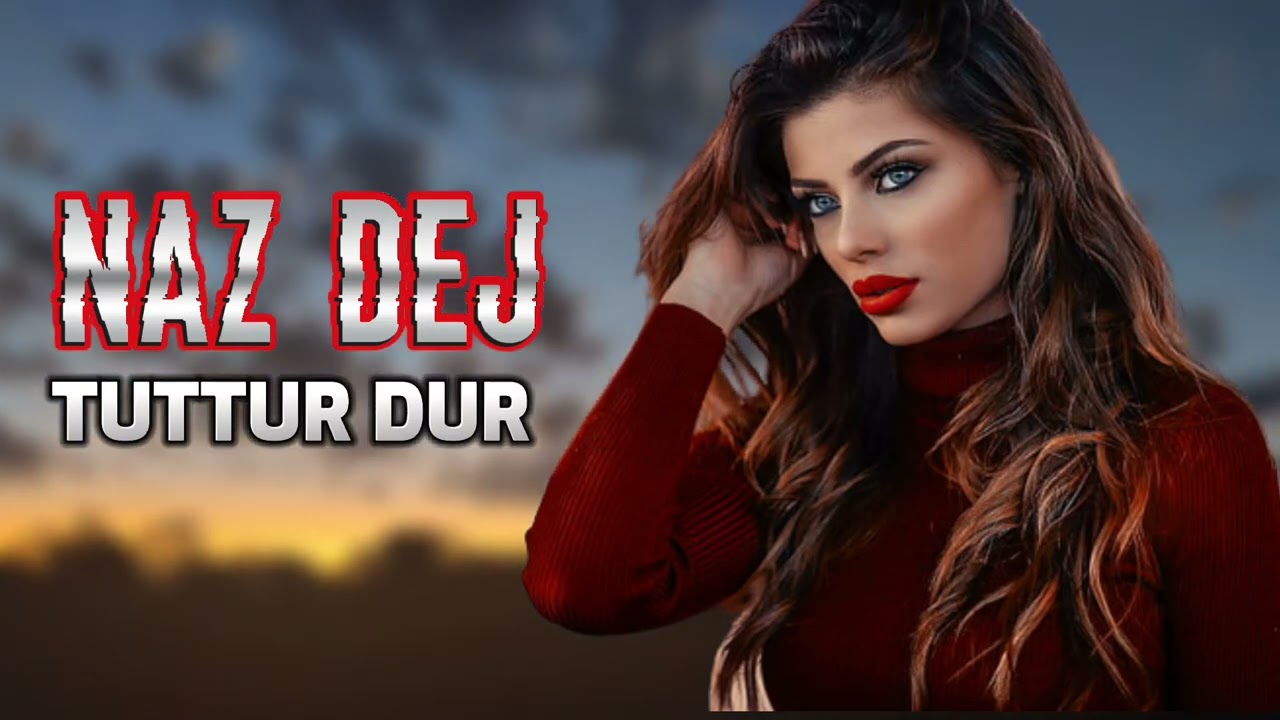 Turkish Remix - Naz Dej - Tuttur Dur 2023 ( Elsen Pro ) - YouTube