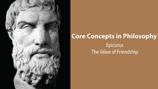 Epicurus, Principal Doctrines | The Value of Friendship | Philosophy Core Concepts