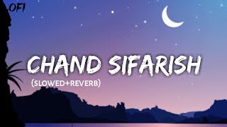Chand Sifarish - [Slowed+Reverb] Lofi-Text4Music | Fanna | Shana