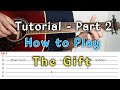 Tutorial Part 2 - The Gift (Fingerstyle Guitar Cover)