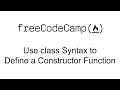 ES6 - Use class Syntax to Define a Constructor Function - Free Code Camp
