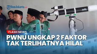 PWNU Ungkap 2 Faktor Penyebab  Tak Terlihatnya Hilal di Jakarta