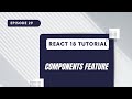 React 18 Tutorial  - Components Feature