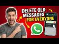 How to Delete Old WhatsApp Messages for Everyone (After Time Limit)