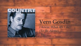 Vern Gosdin - I Know What It's Like (To Be Alone)