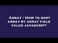 Array : How to sort array by array field value javascript